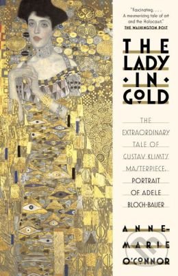 The Lady in Gold - Anne-Marie O’Connor, Albert Knopf, 2015