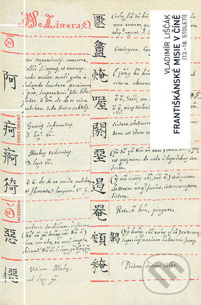 Františkánské misie v Číně (13.-18. století) - Vladimír Liščák, Academia, 2015