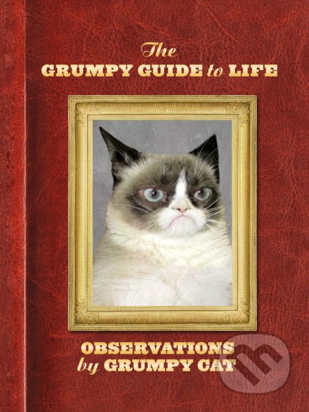 The Grumpy Guide to Life, Chronicle Books, 2014