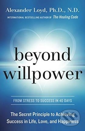 Beyond Willpower - Alexander Loyd, Random House, 2015