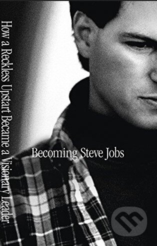 Becoming Steve Jobs - Brent Schlender, Random House, 2015