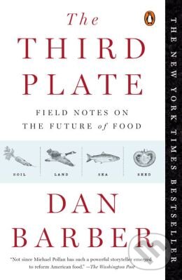 The Third Plate - Dan Barber, Penguin Books, 2015