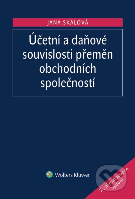 E-kniha: Účetní a daňové souvislosti přeměn obchodních společností (Jana Skálová). Wolters Kluwer, 2015