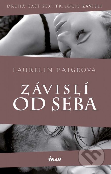 Závislí od seba - Laurelin Paige, Ikar, 2015