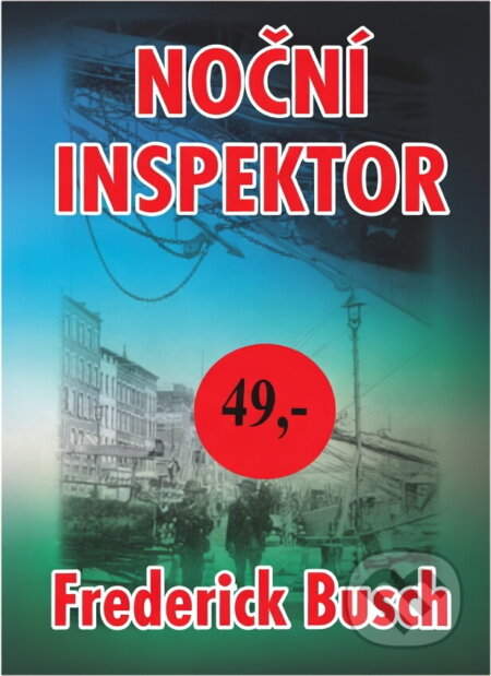 Kniha: Noční inspektor (Frederick Busch). Slovanský dům, 2001