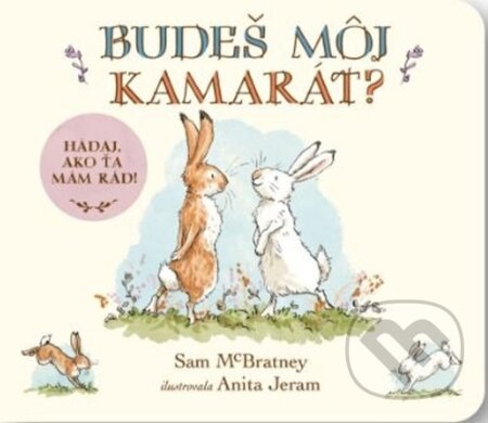 Budeš môj kamarát? Hádaj, ako veľmi ťa mám rád! - Sam McBratney, Anita Jeram (Ilustrátor), Svojtka&Co., 2023