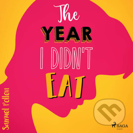 The Year I Didn&#039;t Eat (EN) - Samuel Pollen, Saga Egmont, 2023