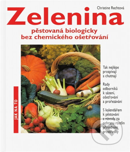 Kniha: Zelenina pěstovaná biologicky bez chemického ošetření (Christine Recht). , 1994