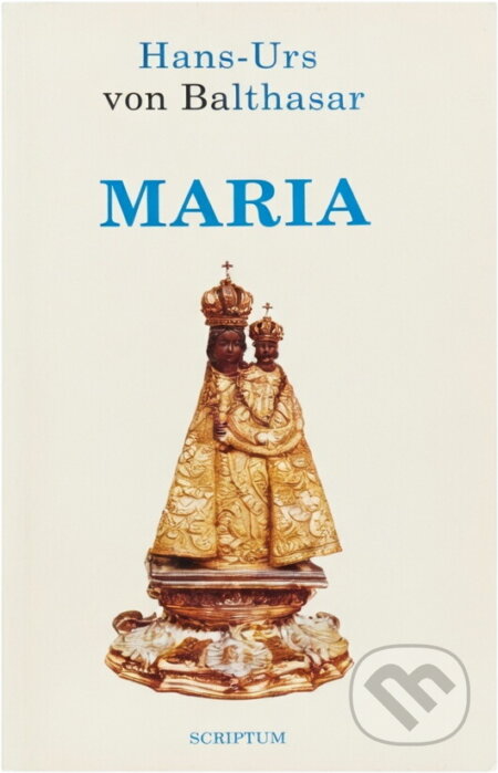 Kniha: Maria (Hans Urs von Balthasar). Scriptum, 1991
