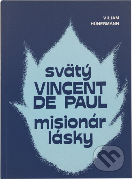 Kniha: Svätý Vincent de Paul, misionár lásky (Wilhelm Hünermann). , 1983