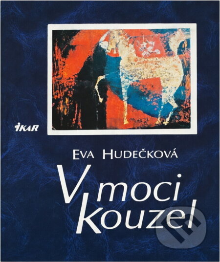 Kniha: V moci kouzel (Eva Hudečková). Ikar, 1999