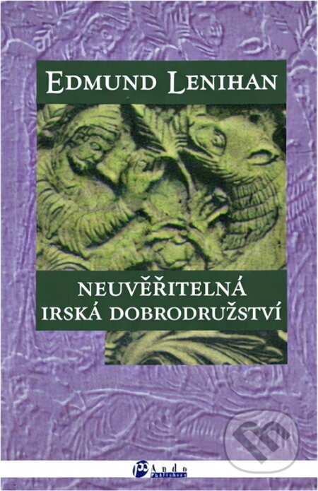 Kniha: Neuvěřitelná irská dobrodružství (Edmund Lenihan). Ando, 1996