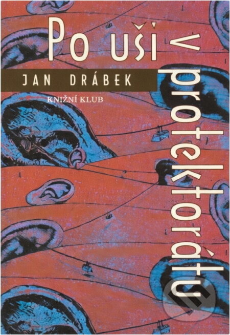 Kniha: Po uši v protektorátu (Jan Drábek). Knižní klub, 2001