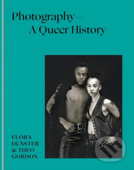 Photography - A Queer History - Flora Dunster, Theo Gordon, Ilex, 2024