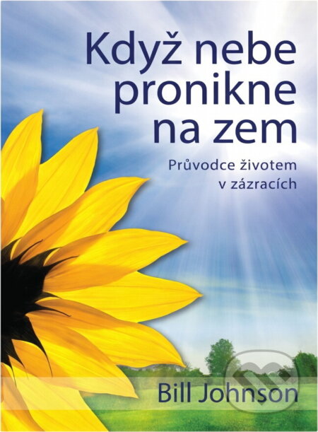 Kniha: Když nebe pronikne na zem : průvodce životem v zázracích (Bill Johnson). Juda, 2009