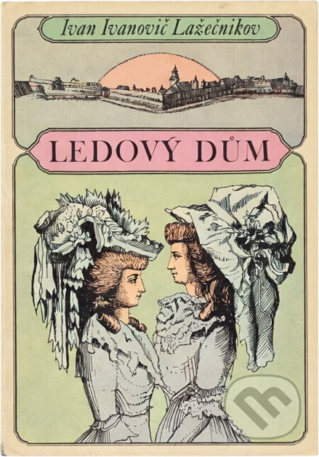 Kniha: Ledový dům (Ivan Ivanovič Lažečnikov). , 1973