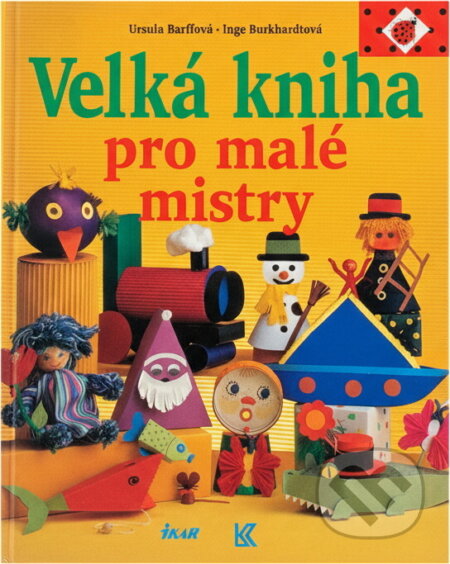 Kniha: Velká kniha pro malé mistry (Inge Burkhardt a Ursula Barff). , 1995