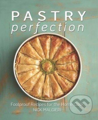 Pastry Perfection - Nick Malgieri, Kyle Books, 2015