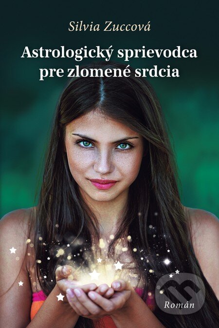 Astrologický sprievodca pre zlomené srdcia - Silvia Zucca, Fortuna Libri, 2015