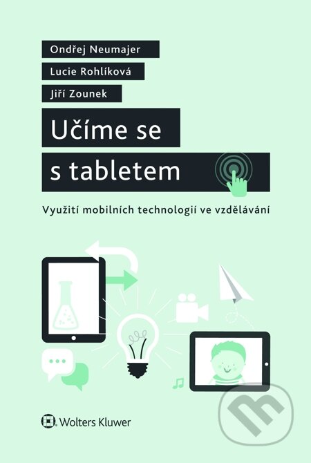 E-kniha: Učíme se s tabletem (Jiří Zounek, Lucie Rohlíková a Ondřej Neumajer). Wolters Kluwer, 2015