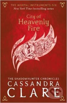 The Mortal Instruments: City of Heavenly Fire - Cassandra Clare, Walker books, 2015