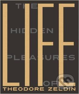The Hidden Pleasures of Life - Theodore Zeldin, Hachette Livre International, 2015