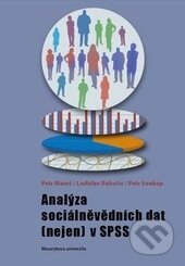 Analýza sociálněvědních dat (nejen) v SPSS - Ladislav Rabušic, Petr Mareš, Petr Soukup, Masarykova univerzita, 2015