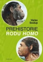 Prehistorie rodu Homo - Václav Soukup, Karolinum, 2015