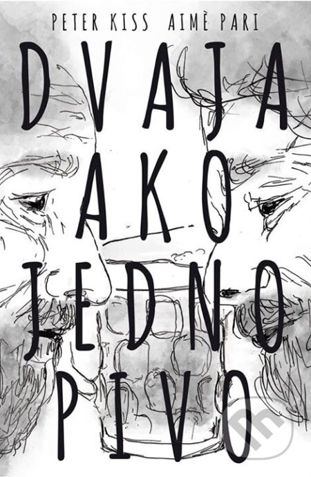 Dvaja ako jedno pivo - Peter Kiss - kniha z kategorie Beletrie