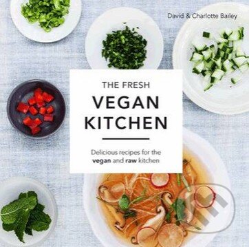 The Fresh Vegan Kitchen - David Bailey, Charlotte Bailey, Pavilion, 2015