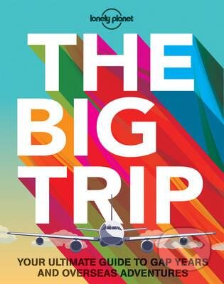 The Big Trip (Your Ultimate Guide to Gap Years and Overseas Adventures) - kniha z kategorie Mapy a cestování