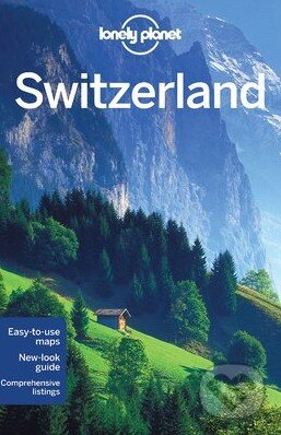 Switzerland - Nicola Williams a kol., Lonely Planet, 2015