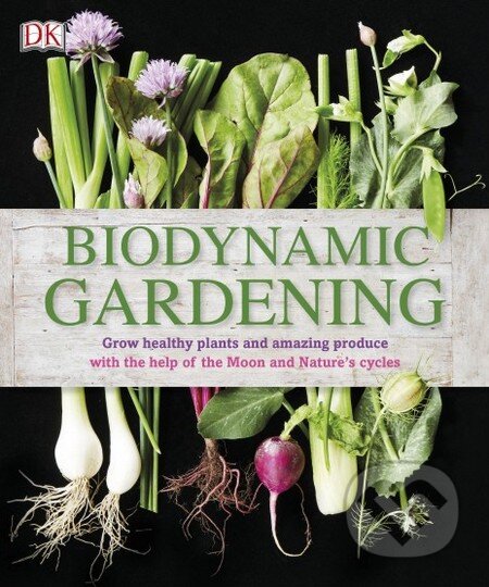 Biodynamic Gardening, Dorling Kindersley, 2015