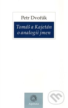 Tomáš a Kajetán o analogii jmen - Petr Dvořák, Krystal OP, 2007