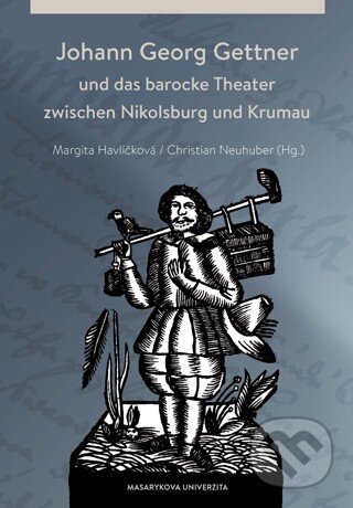 Johann Georg Gettner und das barocke Theater zwischen Nikolsburg und Krumau - kniha z kategorie Umění, design a architektura