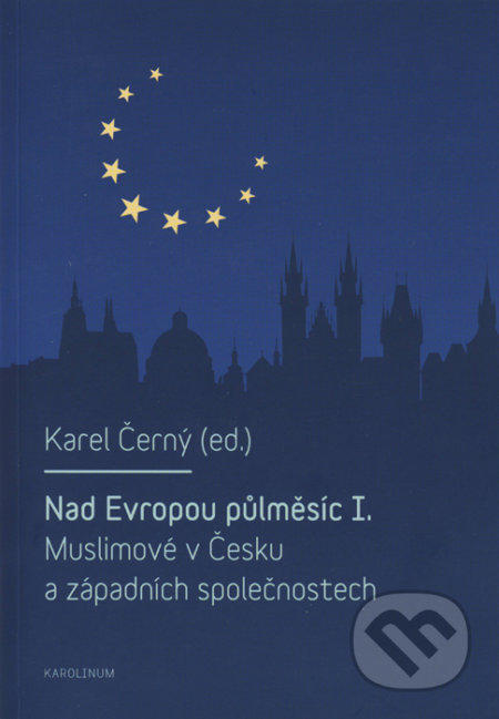 Nad Evropou půlměsíc I. - Karel Černý, Univerzita Karlova v Praze, 2015