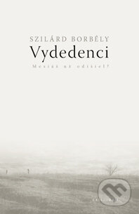 Vydedenci - Szilárd Borbély, Kalligram, 2015