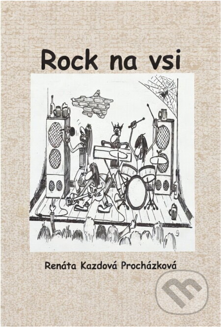 Kniha: Rock na vsi (Renáta Kazdová Procházková). , 2015