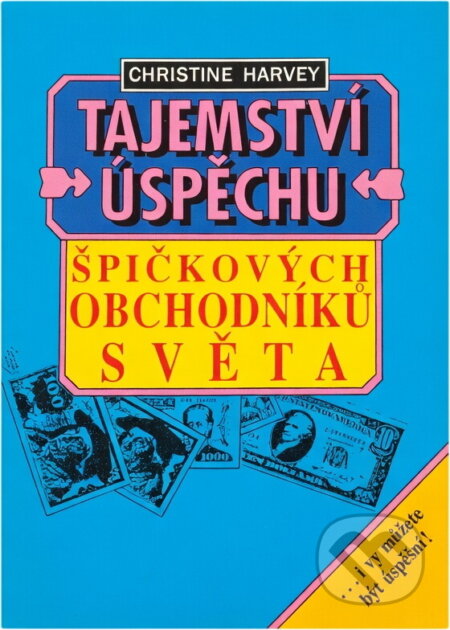 Kniha: Tajemství úspěchu špičkových obchodníků světa (Christine Harvey). Informatorium, 1991