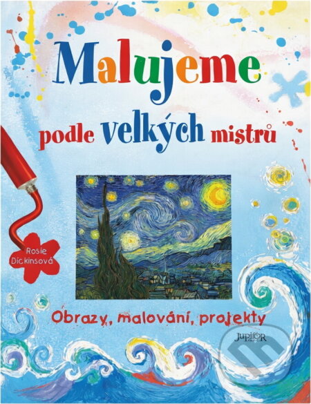 Kniha: Malujeme podle velkých mistrů (Rosie Dickins). Fortuna Libri, 2007