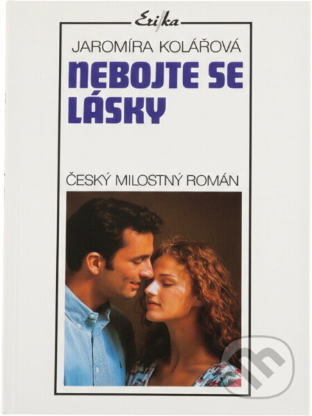 Kniha: Nebojte se lásky : Český milostný román (Jaromíra Kolárová). , 1994