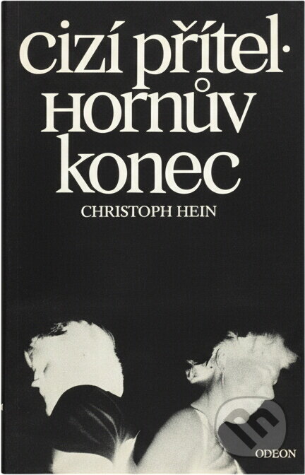 Kniha: Cizí přítel ; Hornův konec (Christoph Hein). Odeon, 1989