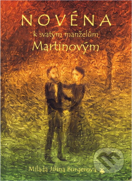 Kniha: Novéna k svatým manželům Martinovým (Milada Jiřina Burgerová). Karmelitánské nakladatelství, 2015