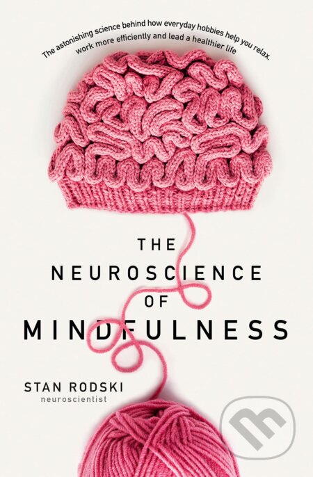 The Neuroscience of Mindfulness - Stan Rodski, HarperCollins, 2023