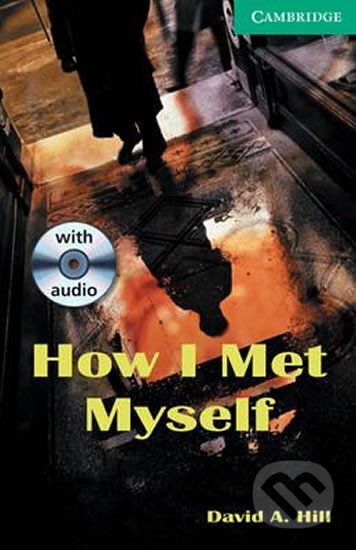 Cambridge  English Readers 3 Intermediate: How I Met Myself  +CD(2) - David Hill, National Geographic Society