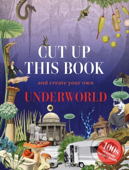 Cut Up This Book and Create Your Own Underworld - Eliza Scott, Marta Costa Planas (Ilustrátor), Skittledog, 2023