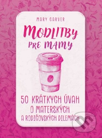 Modlitby pre mamy - Mary Carver, Christian Project Support, 2024