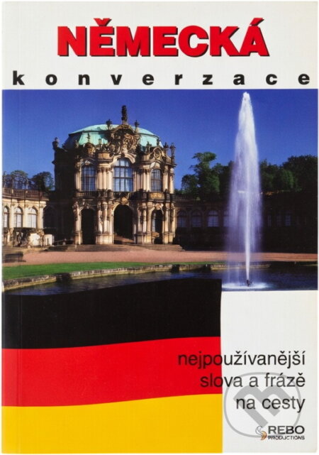 Kniha: Německá konverzace : nejpoužívanější slova a fráze na cesty (Rebo). Rebo, 2004