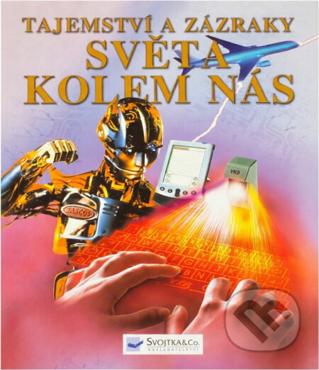 Kniha: Tajemství a zázraky světa kolem nás : internetové odkazy (Keith Furnival, Laura Howell, Phillip Clarke a Sarah Khan). , 2005