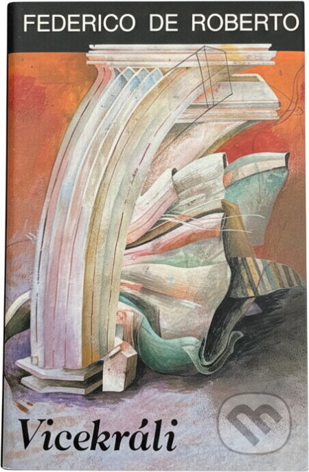 Kniha: Vicekráli (Federico De Roberto). Slovenský spisovateľ, 1984
